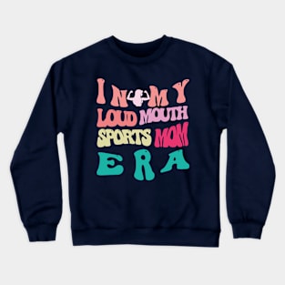 in my loud mouth sports mom era Crewneck Sweatshirt